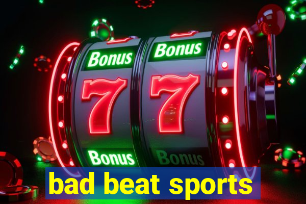 bad beat sports